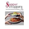 Supper Swapping: Cook Four Days a Month with Chefs' and Restaurants' Easy Recipes