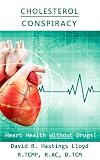 Cholesterol Conspiracy: Heart Health Without Drugs! (Better Your Life)