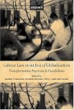 Labour Law in an Era of Globalization: Transformative Practices and Possibilities
