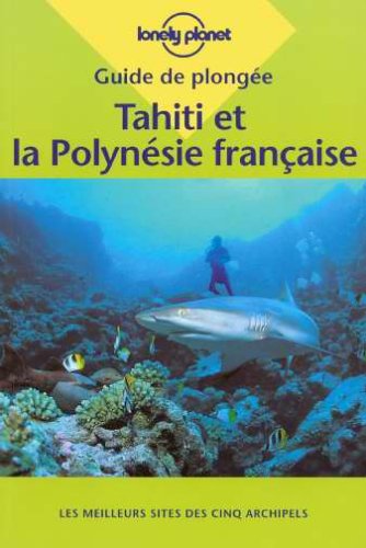 City Travel Guides Discounted  Used : Guide de plongée : Tahiti et la Polynésie, 2001