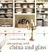Decorating with China and Glass