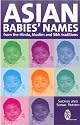 Asian Babies' Names: From the Hindu,Muslim and Sikh Traditions