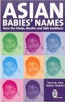 Asian Babies' Names: From the Hindu,Muslim and Sikh Traditions