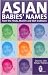 Asian Babies' Names: From the Hindu,Muslim and Sikh Traditions
