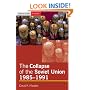 The Collapse of the Soviet Union, 1985-1991 (Seminar Studies In History)
