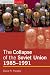 The Collapse of the Soviet Union, 1985-1991