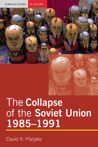 The Collapse of the Soviet Union, 1985-1991 (Seminar Studies In History)