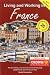 Living and Working in France: A Survival Guide (Living & Working in France)