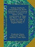 William Staffords Compendious Or Briefe Examination of Certayne Ordinary Complaints of Diuers of Our Countrymen in These Our Dayes, A.D. 1581: ... "A Briefe Conceipt of English Pollicy.")