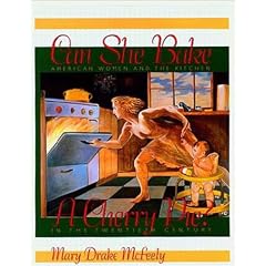 Can She Bake a Cherry Pie?: American Women and the Kitchen in the Twentieth Century