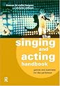 The Singing and Acting Handbook: Games and Exercises for the Performer