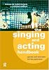 The Singing and Acting Handbook: Games and Exercises for the Performer