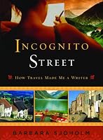 Incognito Street: How Travel Made Me a Writer