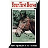 your first horse how to buy and care for your first horse