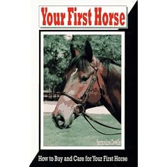 Your First Horse: How to Buy and Care for Your First Horse