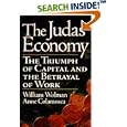 The Judas Economy: The Triumph of Captial and the Betrayal of Work