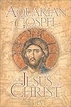 The Aquarian Gospel of Jesus the Christ