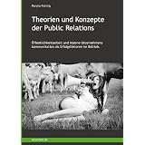 Theorien und Konzepte der Public Relations: �ffentlichkeitsarbeit und interne Unternehmenskommunikation als Erfolgsfaktoren im Betriebvon "Maryna Fetting"