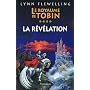 Le Royaume de Tobin, Tome 4 : La r�v�lation de Lynn Flewelling