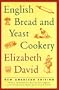 English Bread and Yeast Cookery (Revised)