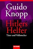 Hitlers Helfer: Täter und Vollstrecker