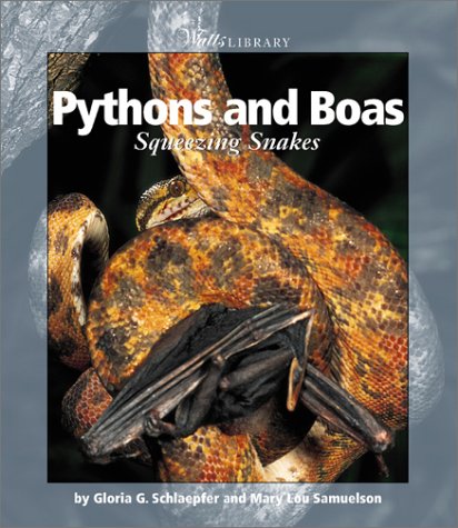 Pythons and Boas: Squeezing Snakes (Watts Library)