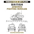 British Armored Fighting Vehicles (World War II AFV Plans) by George Bradford