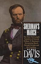 Sherman's March: The First Full-Length Narrative of General William T. Sherman's Devastating March through Georgia and the Carolinas