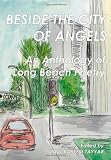 Beside the City of Angels: An Anthology of Long Beach Poetry