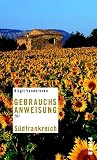 Gebrauchsanweisung f&uuml;r S&uuml;dfrankreich - Birgit Vanderbeke