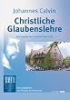 Christliche Glaubenslehre: Erstausgabe der 'Institutio' von 1536