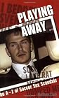 Playing Away: The A-Z of Soccer Sex Scandals