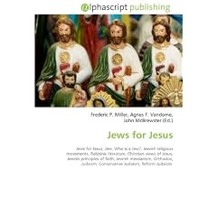 Jews for Jesus: Jews for Jesus, Jew, Who is a Jew?, Jewish religiousmovements, Rabbinic literature, Christian views of Jesus,Jewish principles of ... Conservative Judaism, Reform Judaism