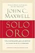 Solo oro: Una inspiracion para aumentar el impacto de su liderazgo
