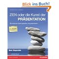 Zen oder die Kunst der Pr�sentation. Mit einfachen Ideen gestalten und pr�sentieren