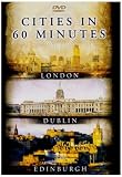 Cities In 60 Minutes: London, Dublin And Edinburgh