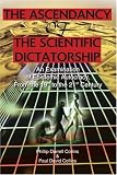 The Ascendancy of the Scientific Dictatorship: An Examination of Epistemic Autocracy, From the 19th to the 21st Century
