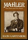 Mahler : the man and his music