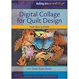 digital collage for quilt design from start to finish quilting arts workshop