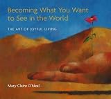 Review River Birch Publishing  / Becoming What You Want to See in the World: The Art of Joyful Living (CD): The Art of Joyful Living