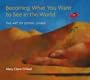 Becoming What You Want to See in the World: The Art of Joyful Living