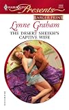 The Desert Sheikh's Captive Wife (Harlequin Presents)