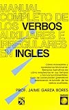 Manual Completo De Los Verbos Auxiliares E Irregulares En Ingles (Coleccion Universo) (Spanish Edition)