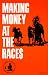 Making Money at the Races
