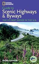 National Geographic Guide to Scenic Highways and Byways, 3d Ed. (National Geographic Guide to Scenic Highways and Byways)