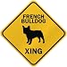 ONLY  FRENCH BULLDOG XING  CROSSING SIGN DOG