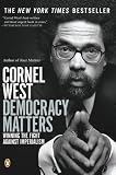 Democracy Matters: Winning the Fight Against Imperialism