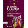 Du percept � la d�cision : Int�gration de la cognition, l'�motion et la motivation