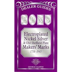 EPNS and Old Sheffield Plate Makers' Marks, 1758-1943 (Dealer guides)