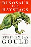 Dinosaur in a haystack : reflections in natural history